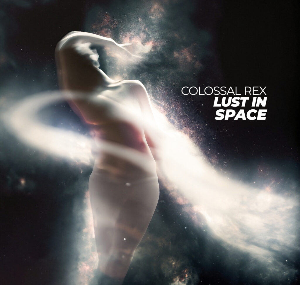Colossal Rex | Single “Lust In Space”